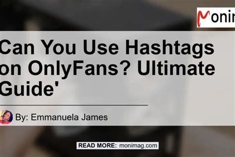 do hashtags work on onlyfans|How to promote OnlyFans on Twitter (use these。